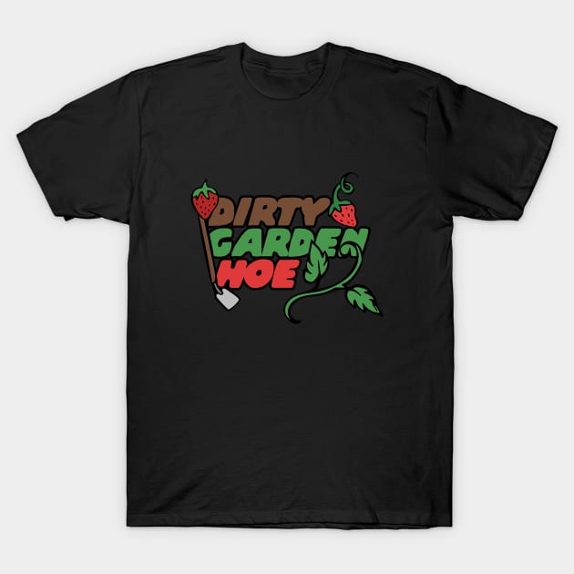 Dirty Garden HOE T-Shirt by bubbsnugg